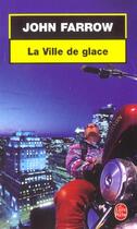 Couverture du livre « La ville de glace » de Farrow-J aux éditions Le Livre De Poche