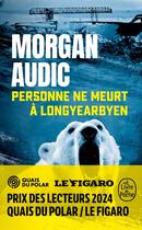 Couverture du livre « Personne ne meurt à Longyearbyen » de Morgan Audic aux éditions Le Livre De Poche