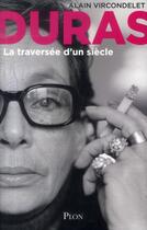 Couverture du livre « Duras, la traversée d'un siècle » de Alain Vircondelet aux éditions Plon