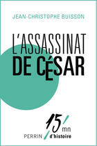 Couverture du livre « L'assassinat de César » de Jean-Christophe Buisson aux éditions Perrin