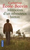Couverture du livre « Mémoires d'un rebouteux breton » de Catherine Ecole-Boivin aux éditions Pocket