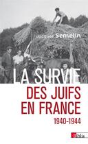Couverture du livre « La survie des Juifs en France (1940-1944) » de Jacques Semelin aux éditions Cnrs