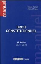 Couverture du livre « Droit constitutionnel (édition 2021/2022) » de Troper/Michel et Francis Hamon aux éditions Lgdj