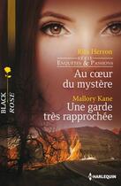 Couverture du livre « Au coeur du mystère ; une garde très rapprochée » de Rita Herron et Mallory Kane aux éditions Harlequin