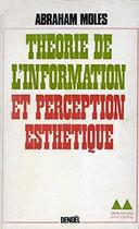 Couverture du livre « Théorie de l'information et perception esthétique » de Abraham Moles aux éditions Denoel