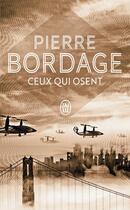 Couverture du livre « Ceux qui osent » de Pierre Bordage aux éditions J'ai Lu