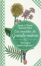 Couverture du livre « Les remèdes de grands-mères ; des recettes simples et efficaces ! » de Vincent Rousselet-Blanc et Josette Rousselet-Blanc aux éditions J'ai Lu