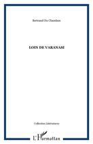 Couverture du livre « Loin de Varanasi » de Bertrand Du Chambon aux éditions Orizons