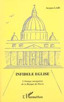 Couverture du livre « INFIDÈLE ÉGLISE : L'étrange navigation de la Barque de Pierre » de Jacques Lair aux éditions Editions L'harmattan