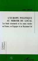 Couverture du livre « Europe politique au miroir du local - les fonds structurels et les zones rurales en france et en esp » de Andy Smith aux éditions Editions L'harmattan