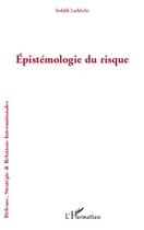 Couverture du livre « Épistémologie du risque » de Seddik Larkeche aux éditions Editions L'harmattan