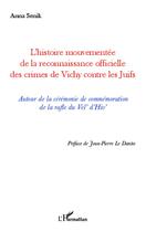 Couverture du livre « L'histoire mouvementée de la reconnaissance officielle des crimes de Vichy contre les Juifs ; autour de la cérémonie de commémoration de la rafle du Vel'd'Hiv » de Anna Senik aux éditions Editions L'harmattan