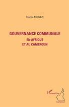Couverture du livre « Gouvernance communale en Afrique et au Cameroun » de Martin Finken aux éditions L'harmattan