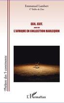 Couverture du livre « Exil. exit. ; l'Afrique en collection Harlequin » de Emmanuel Lambert aux éditions L'harmattan