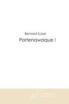 Couverture du livre « Portenawaque ! » de Bernard Suisse aux éditions Le Manuscrit