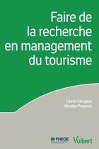 Couverture du livre « La recherche en management du tourisme » de Nicolas Peypoch et Cecile Clergeau aux éditions Vuibert
