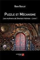 Couverture du livre « Puzzle et mécanisme (livre1) : les multivers de Sherlock Holmes » de Robin Rouillot aux éditions Editions Du Net