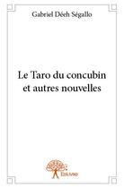 Couverture du livre « Le taro du concubin et autres nouvelles » de Gabriel Deeh Segallo aux éditions Edilivre