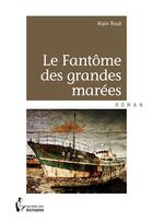 Couverture du livre « Le fantôme des grandes marées » de Alain Roue aux éditions Societe Des Ecrivains