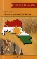 Couverture du livre « Dictionnaire politique et historique des Kurdes » de Wirya Rehmany aux éditions L'harmattan
