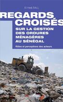 Couverture du livre « Regards croisés sur la gestion des ordures ménagères au Sénégal ; rôles et perceptions des acteurs » de El Hadj Sall aux éditions L'harmattan