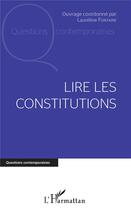 Couverture du livre « Lire les constitutions » de Laureline Fontaine aux éditions L'harmattan