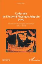 Couverture du livre « L'odyssée de l'Activité physique adaptée (APA) sociohistoire d'un concept polysémique (1972 à 2021) » de Pascal Brier aux éditions L'harmattan