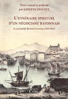 Couverture du livre « L'itinéraire spirituel d'un négociant bayonnais » de Josette Pontet aux éditions Cairn