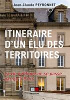 Couverture du livre « Itinéraire d'un élu des territoires : La vie politique ne se passe pas qu'à Paris » de Jean-Claude Peyronnet aux éditions Va Press