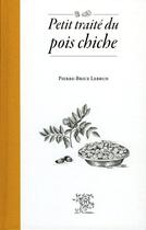 Couverture du livre « Petit traité du pois chiche » de Pierre-Brice Lebrun aux éditions Le Sureau