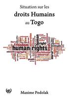 Couverture du livre « Situation sur les droits humains au Togo » de Maxime Podolak aux éditions Art En Mots