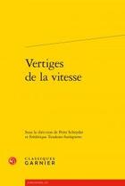 Couverture du livre « Vertiges de la vitesse » de  aux éditions Classiques Garnier