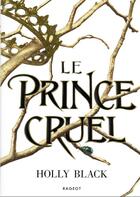 Couverture du livre « Le peuple de l'air Tome 1 : le prince cruel » de Holly Black aux éditions Rageot
