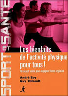 Couverture du livre « Les bienfaits de l'activité physique pour tous ! » de Guy Thibault et Andre Roy aux éditions Chiron