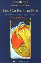 Couverture du livre « Les cartes lumière ; pour transformer vos parts d'ombre ; coffret » de Bartoli Lise aux éditions Courrier Du Livre