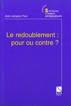 Couverture du livre « Le redoublement, pour ou contre ? » de Jean-Jacques Paul aux éditions Esf