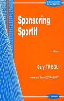 Couverture du livre « Sponsoring sportif, 4e édition » de Gary Tribou aux éditions Economica