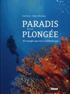 Couverture du livre « Paradis de la plongées ; 65 voyages que vous n'oublierez pas » de Steven Weinberg et Ariel Fuchs aux éditions Glenat