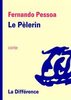 Couverture du livre « Le pélerin » de Fernando Pessoa aux éditions La Difference