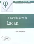 Couverture du livre « Le vocabulaire de lacan » de Jean-Pierre Clero aux éditions Ellipses