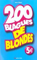 Couverture du livre « 200 blagues de blondes » de Rifort J aux éditions Grancher