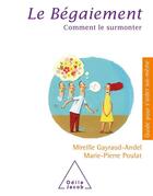 Couverture du livre « Le bégaiement ; comment le surmonter » de Marie-Pierre Poulat et Mireille Gayraud-Audel aux éditions Odile Jacob