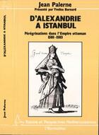 Couverture du livre « D'Alexandrie à Istanbul ; pérégrinations dans l'Empire ottoman 1581-1583 » de Jean Palerne aux éditions L'harmattan