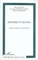 Couverture du livre « HISTOIRE ET ALCOOL » de Veronique Nahoum-Grappe et Thierry Fillaut et Myriam Tsikounas aux éditions L'harmattan