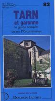 Couverture du livre « Tarn-et-Garonne ; le guide complet de ses 195 communes » de Michel De La Torre aux éditions Deslogis Lacoste
