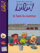 Couverture du livre « C'est la vie Lulu ! t.26 ; je hais la cantine » de Marylise Morel et Melanie Edwards aux éditions Bayard Jeunesse