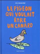 Couverture du livre « Le pigeon qui voulait être un canard » de Soledad Bravi et Lili Bravi aux éditions Bayard Jeunesse