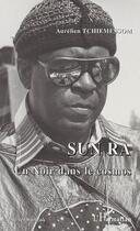 Couverture du livre « Sun ra un noir dans le cosmos » de Aurelien Tchiemessom aux éditions L'harmattan