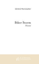 Couverture du livre « Biker ; storm horse » de General Mannesalter aux éditions Le Manuscrit