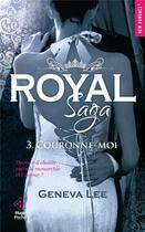 Couverture du livre « Royal saga Tome 3 : couronne-moi » de Geneva Lee aux éditions Hugo Poche